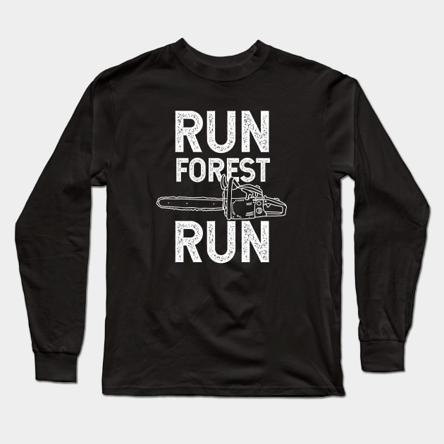 Run Forest Run Chainsaw Typography Design Long Sleeve T-Shirt by Zen Cosmos Official